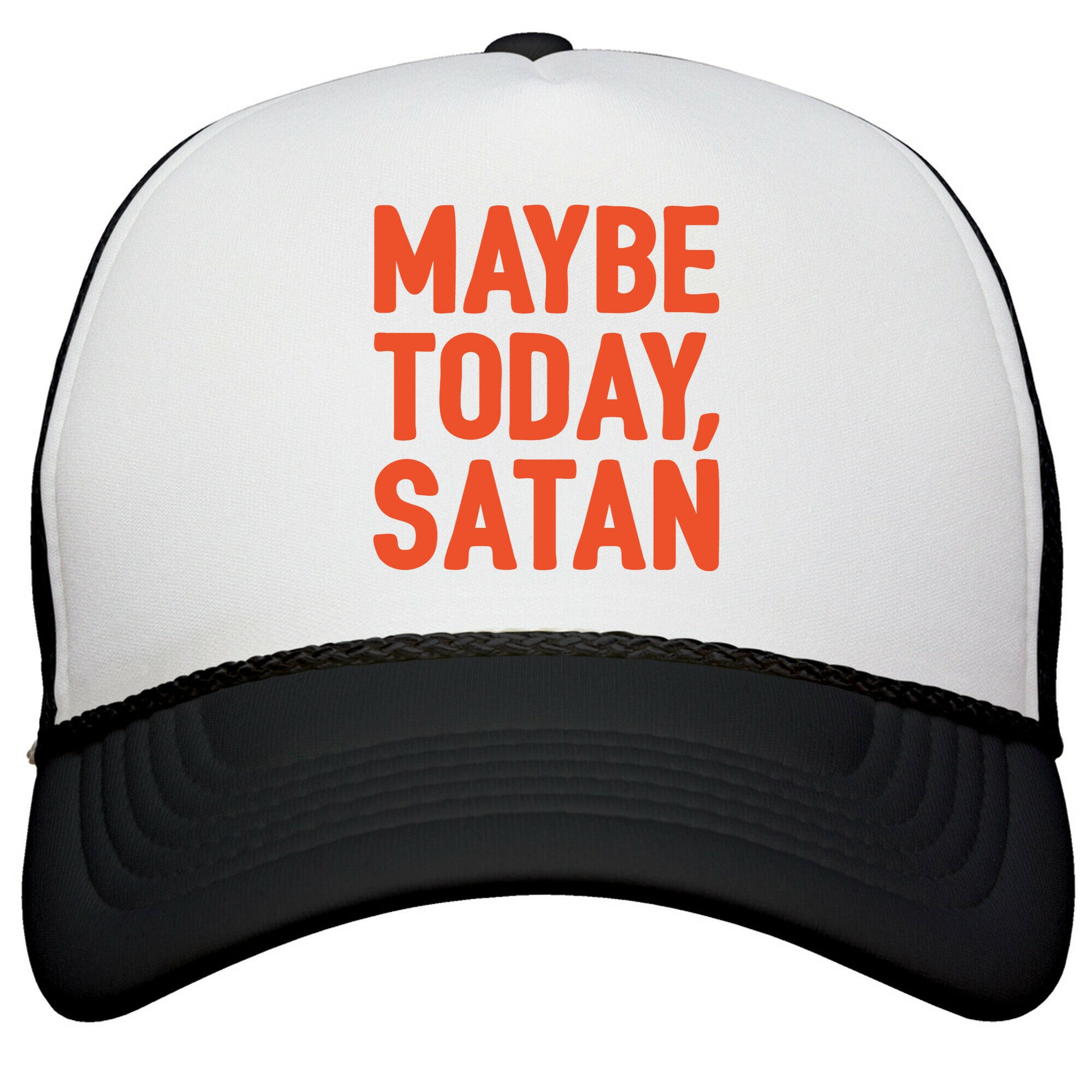 Maybe Today Satan Parody Snapback Trucker Hat